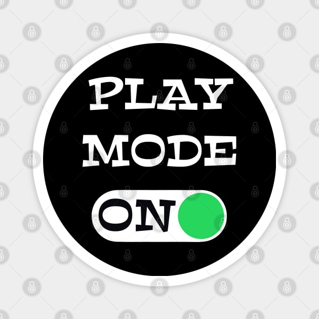 Play Mode ON - funny coaching quotes Magnet by BrederWorks